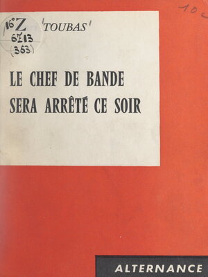 cover image of Le chef de bande sera arrêté ce soir